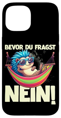 Bevor Du Fragst Nein Igel Schlechte Laune Sarkasmus Hülle für iPhone 15 von Igel Sarkastische Sprüche Lustige Aussagen