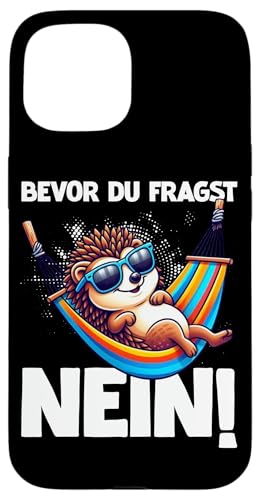 Bevor Du Fragst Nein Igel Schlechte Laune Sarkasmus Hülle für iPhone 15 von Igel Sarkastische Sprüche Lustige Aussagen