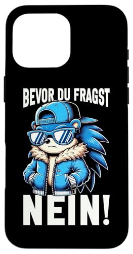 Bevor Du Fragst Nein Igel Schlechte Laune Sarkasmus Hülle für iPhone 16 Pro Max Bevor Du Fragst Nein Igel Schlechte Laune Sarkasmus Hülle für iPhone 16 Pro Max von Igel Sarkastische Sprüche Lustige Aussagen