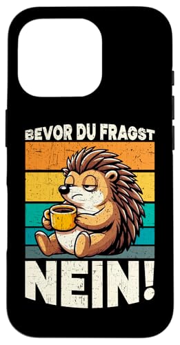 Bevor Du Fragst Nein Igel Schlechte Laune Sarkasmus Hülle für iPhone 16 Pro Bevor Du Fragst Nein Igel Schlechte Laune Sarkasmus Hülle für iPhone 16 Pro von Igel Sarkastische Sprüche Lustige Aussagen
