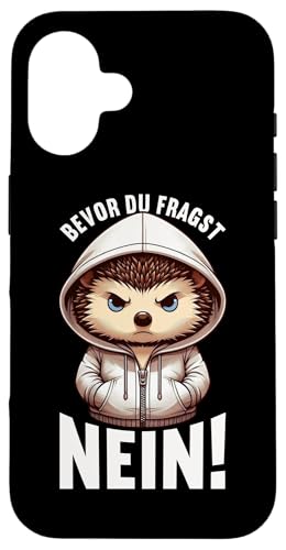 Bevor Du Fragst Nein Igel Schlechte Laune Sarkasmus Hülle für iPhone 16 von Igel Sarkastische Sprüche Lustige Aussagen