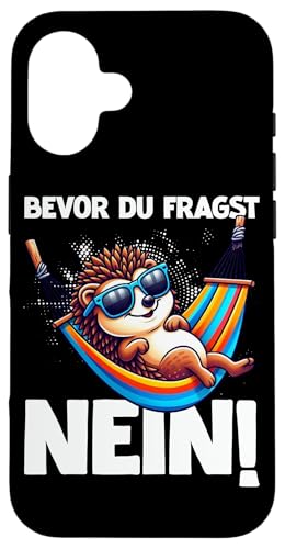 Bevor Du Fragst Nein Igel Schlechte Laune Sarkasmus Hülle für iPhone 16 von Igel Sarkastische Sprüche Lustige Aussagen