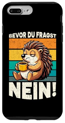 Bevor Du Fragst Nein Igel Schlechte Laune Sarkasmus Hülle für iPhone 7 Plus/8 Plus von Igel Sarkastische Sprüche Lustige Aussagen