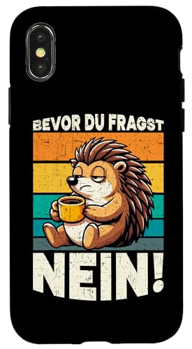 Bevor Du Fragst Nein Igel Schlechte Laune Sarkasmus Hülle für iPhone X/XS von Igel Sarkastische Sprüche Lustige Aussagen