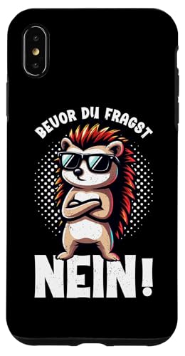 Bevor Du Fragst Nein Igel Schlechte Laune Sarkasmus Hülle für iPhone XS Max von Igel Sarkastische Sprüche Lustige Aussagen
