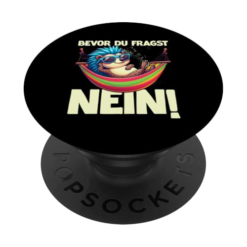 Bevor Du Fragst Nein Igel Schlechte Laune Sarkasmus PopSockets Klebender PopGrip von Igel Sarkastische Sprüche Lustige Aussagen