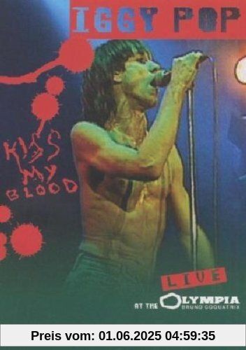 Iggy Pop - Kiss My Blood: Live at the Olympia von Iggy Pop