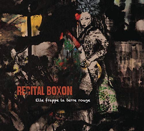 Récital Boxon - Elle Frappe La Terre Rouge Récital Boxon - Elle Frappe La Terre Rouge von IGLOO