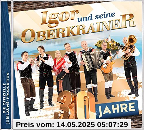 30 Jahre; Die offizielle Jubiläums-Produktion von Igor und Seine Oberkrainer