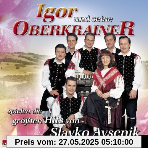 Spielen die Grössten Hits von Slavko Avsenik von Igor und Seine Oberkrainer