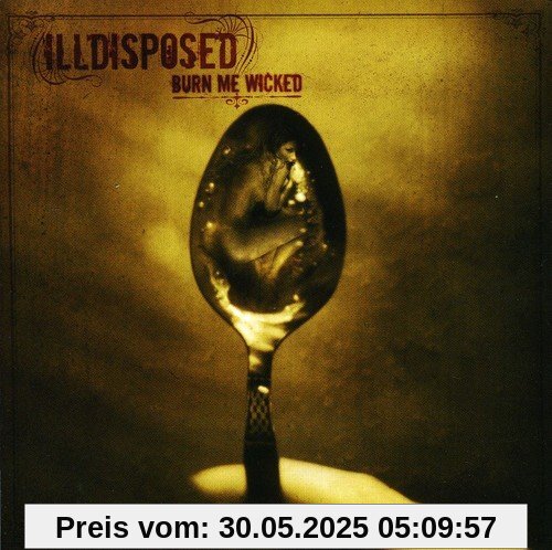 Burn Me Wicked (+Bonus) von Illdisposed
