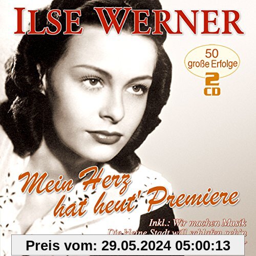 Mein Herz hat heut Premiere - 50 große Erfolge von Ilse Werner