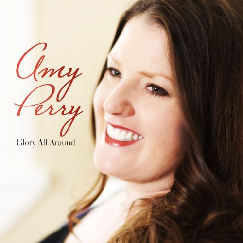 Amy Perry - Glory All Around Amy Perry - Glory All Around von CURB RECORDS