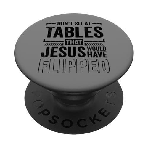 Funny Christian Dont Sit at the Tables Jesus Have Flipped PopSockets Klebender PopGrip Funny Christian Dont Sit at the Tables Jesus Have Flipped PopSockets Klebender PopGrip von InGENIUS Religiöse Hemden & Geschenke