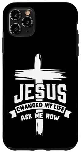 Hülle für iPhone 11 Pro Max Jesus Christus hat mein Leben verändert Frag mich wie von InGENIUS Religiöse Hemden & Geschenke
