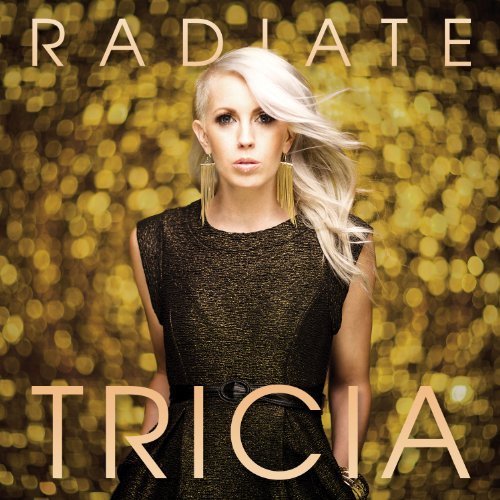 Radiate by Tricia (2013) Audio CD von InPop Records (Universal)