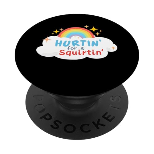 Hurtin' For A Squirtin' Damen Erwachsene Vulgar Raunchy PopSockets Klebender PopGrip von Inappropriate Humor Co.