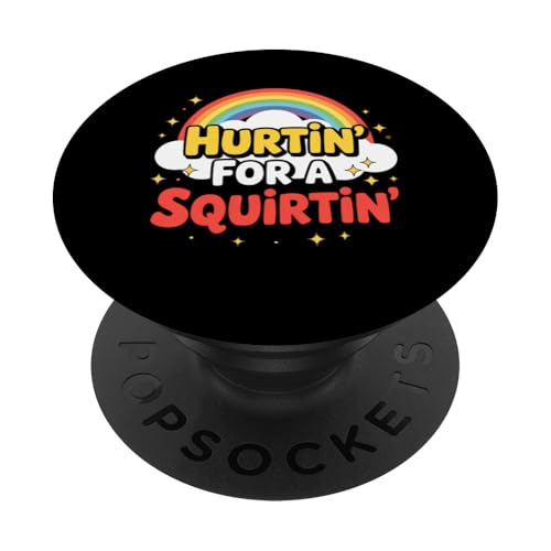 Hurtin' For A Squirtin' Damen Erwachsene Vulgar Raunchy PopSockets Klebender PopGrip Hurtin' For A Squirtin' Damen Erwachsene Vulgar Raunchy PopSockets Klebender PopGrip von Inappropriate Humor Co.