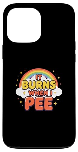 It Burns When I Pee Funny Sarcastic Raunchy Peinlich Hülle für iPhone 13 Pro Max It Burns When I Pee Funny Sarcastic Raunchy Peinlich Hülle für iPhone 13 Pro Max von Inappropriate Humor Co.