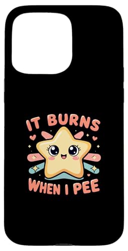 It Burns When I Pee Funny Sarcastic Raunchy Peinlich Hülle für iPhone 15 Pro Max It Burns When I Pee Funny Sarcastic Raunchy Peinlich Hülle für iPhone 15 Pro Max von Inappropriate Humor Co.