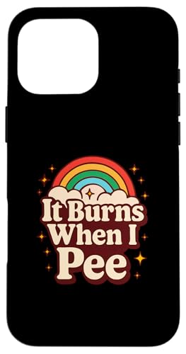 It Burns When I Pee Funny Sarcastic Raunchy Peinlich Hülle für iPhone 16 Pro Max It Burns When I Pee Funny Sarcastic Raunchy Peinlich Hülle für iPhone 16 Pro Max von Inappropriate Humor Co.