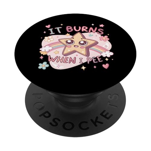 It Burns When I Pee Funny Sarcastic Raunchy Peinlich PopSockets Klebender PopGrip von Inappropriate Humor Co.