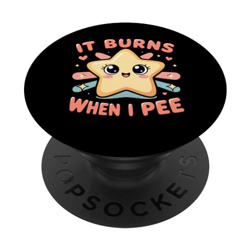It Burns When I Pee Funny Sarcastic Raunchy Peinlich PopSockets Klebender PopGrip It Burns When I Pee Funny Sarcastic Raunchy Peinlich PopSockets Klebender PopGrip von Inappropriate Humor Co.
