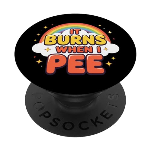 It Burns When I Pee Funny Sarcastic Raunchy Peinlich PopSockets Klebender PopGrip It Burns When I Pee Funny Sarcastic Raunchy Peinlich PopSockets Klebender PopGrip von Inappropriate Humor Co.