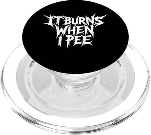 It Burns When I Pee Funny Sarcastic Raunchy Peinlich PopSockets PopGrip für MagSafe It Burns When I Pee Funny Sarcastic Raunchy Peinlich PopSockets PopGrip für MagSafe von Inappropriate Humor Co.