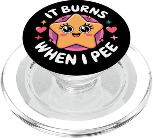 It Burns When I Pee Funny Sarcastic Raunchy Peinlich PopSockets PopGrip für MagSafe von Inappropriate Humor Co.