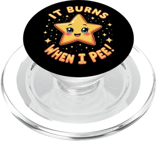 It Burns When I Pee Funny Sarcastic Raunchy Peinlich PopSockets PopGrip für MagSafe von Inappropriate Humor Co.