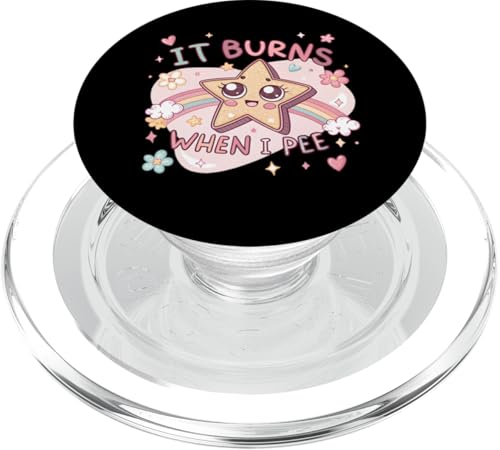 It Burns When I Pee Funny Sarcastic Raunchy Peinlich PopSockets PopGrip für MagSafe von Inappropriate Humor Co.
