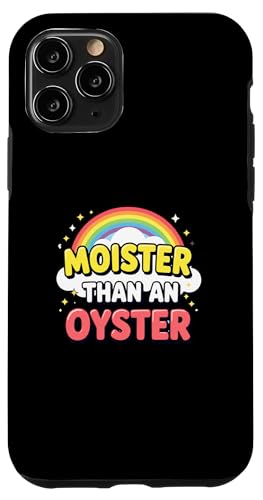 Moister Than An Oyster Vulgar Raunchy Damen Erwachsene Hülle für iPhone 11 Pro Moister Than An Oyster Vulgar Raunchy Damen Erwachsene Hülle für iPhone 11 Pro von Inappropriate Humor Co.