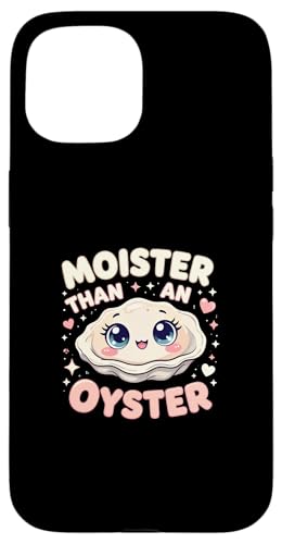 Moister Than An Oyster Vulgar Raunchy Damen Erwachsene Hülle für iPhone 15 Moister Than An Oyster Vulgar Raunchy Damen Erwachsene Hülle für iPhone 15 von Inappropriate Humor Co.