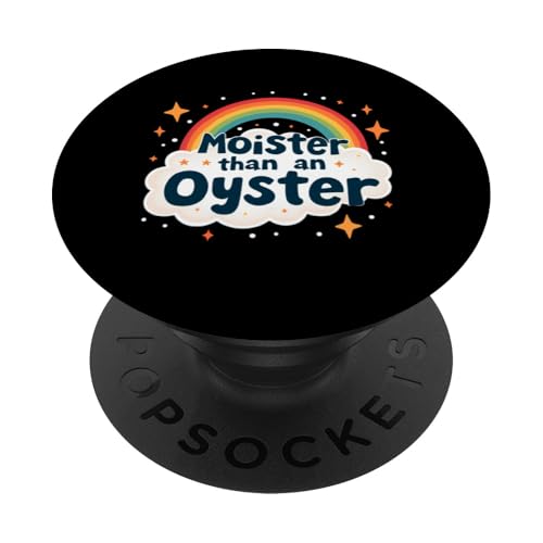 Moister Than An Oyster Vulgar Raunchy Damen Erwachsene PopSockets Klebender PopGrip von Inappropriate Humor Co.