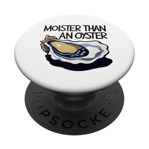 Moister Than An Oyster Vulgar Raunchy Damen Erwachsene PopSockets Klebender PopGrip von Inappropriate Humor Co.