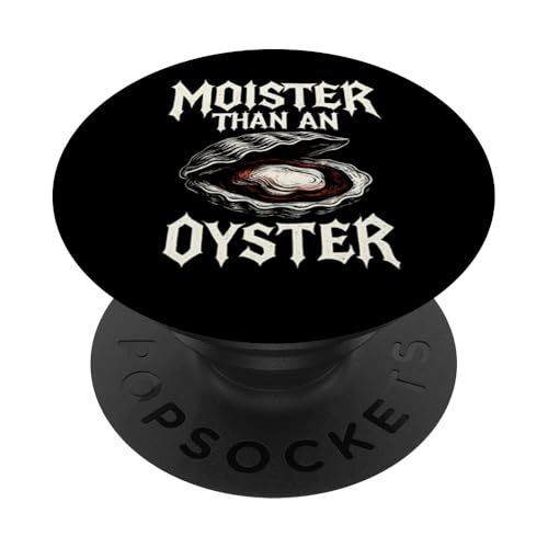 Moister Than An Oyster Vulgar Raunchy Damen Erwachsene PopSockets Klebender PopGrip Moister Than An Oyster Vulgar Raunchy Damen Erwachsene PopSockets Klebender PopGrip von Inappropriate Humor Co.