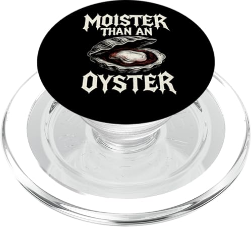 Moister Than An Oyster Vulgar Raunchy Damen Erwachsene PopSockets PopGrip für MagSafe von Inappropriate Humor Co.