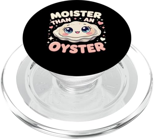 Moister Than An Oyster Vulgar Raunchy Damen Erwachsene PopSockets PopGrip für MagSafe Moister Than An Oyster Vulgar Raunchy Damen Erwachsene PopSockets PopGrip für MagSafe von Inappropriate Humor Co.