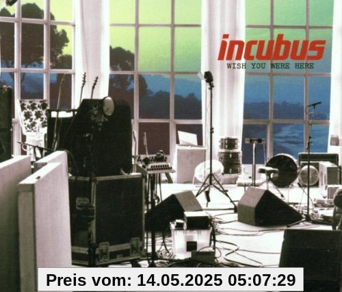 Wish You Were Here Wish You Were Here von Incubus