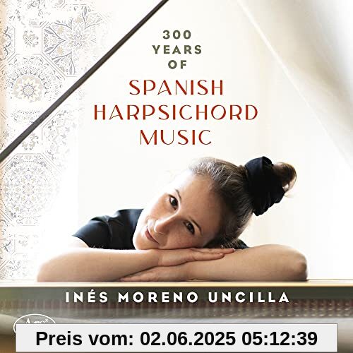300 Jahre spanischer Cembalomusik von Inés Moreno Uncilla