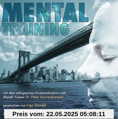 Mentaltraining mit Dr. Peter Aschenbrenner Mentaltraining mit Dr. Peter Aschenbrenner von Inga Stendel