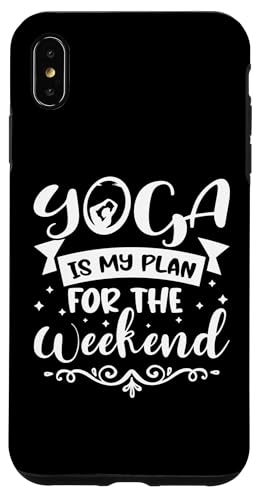 Yoga: Yoga ist mein Plan für das Wochenende Hülle für iPhone XS Max von Inspirational Yoga Designs For Women