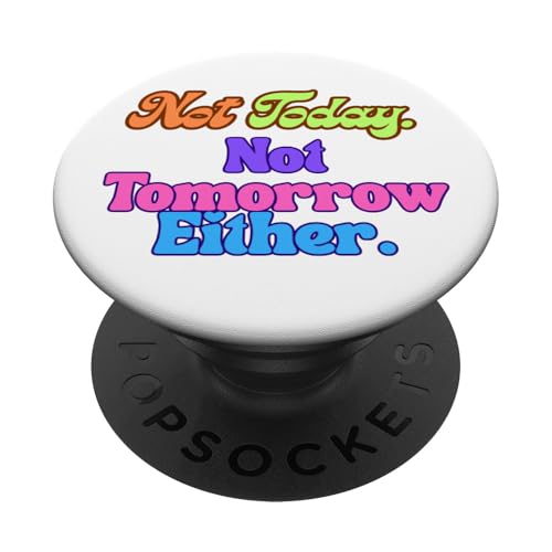 Not Today Not Tomorrow Lustiges buntes Retro-Zitat PopSockets Klebender PopGrip Not Today Not Tomorrow Lustiges buntes Retro-Zitat PopSockets Klebender PopGrip von Inspired Prints