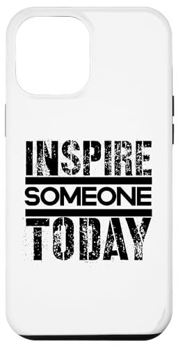Inspirieren Sie heute jemanden Hülle für iPhone 12 Pro Max Inspirieren Sie heute jemanden Hülle für iPhone 12 Pro Max von Inspirierende Motivationszitate