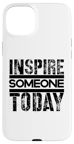 Inspirieren Sie heute jemanden Hülle für iPhone 15 Plus Inspirieren Sie heute jemanden Hülle für iPhone 15 Plus von Inspirierende Motivationszitate