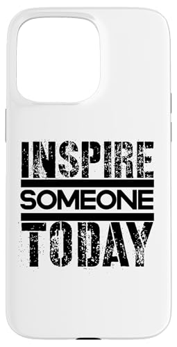 Inspirieren Sie heute jemanden Hülle für iPhone 15 Pro Max Inspirieren Sie heute jemanden Hülle für iPhone 15 Pro Max von Inspirierende Motivationszitate