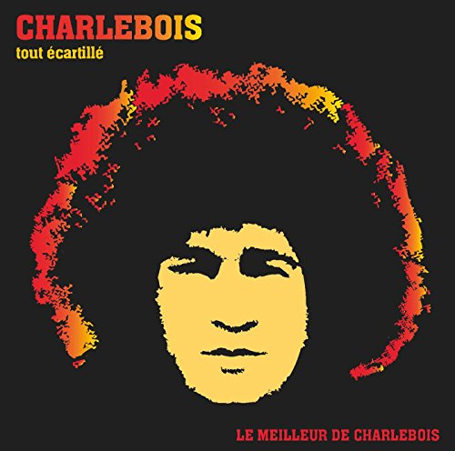 Robert Charlebois - Tout Ecartille(Le Meilleur von Az