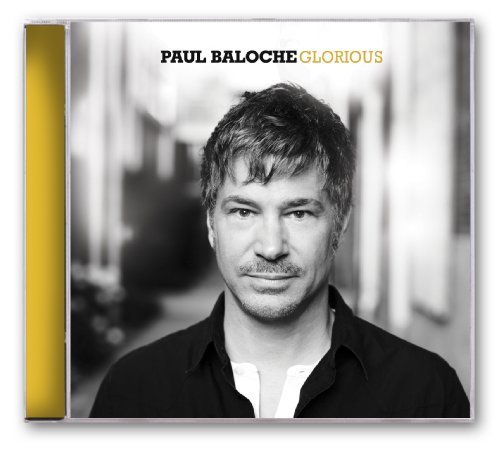 Glorious by Paul Baloche (2009) Audio CD von Integrity Music