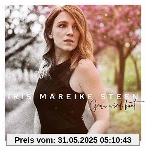 Grau Wird Bunt (Digipak) von Steen, Iris Mareike